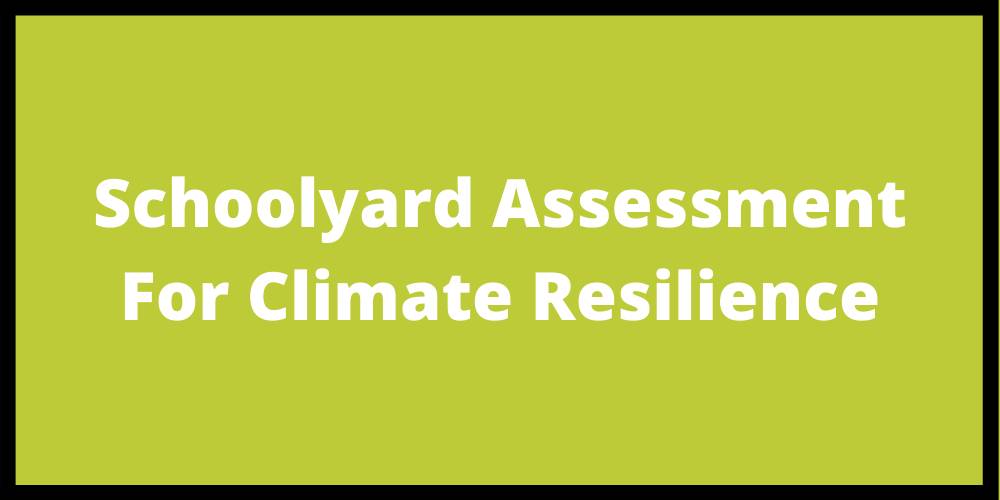 Schoolyard Assessment  For Climate Resilience
